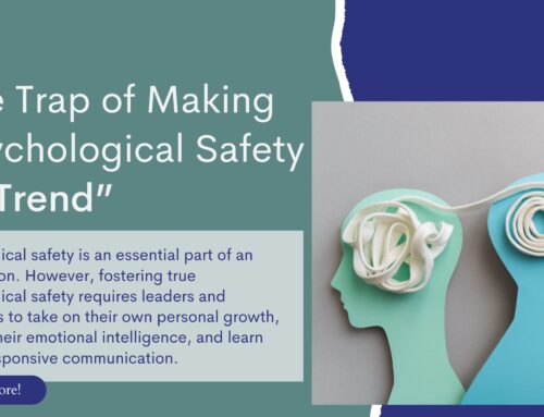 The Trap of Making Psychological Safety a “Trend”