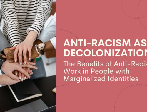 BBB Podcast Episode 6: Anti-Racism as Decolonization: The Benefits of Anti-Racism Work in People with Marginalized Identities