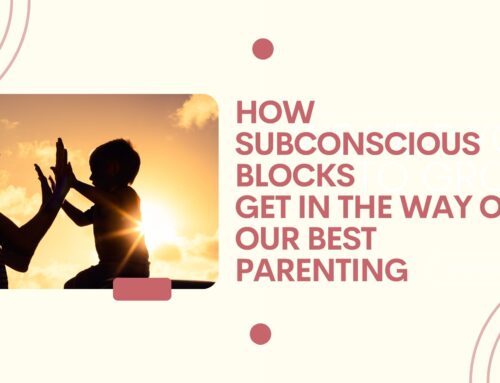 BBB Podcast Episode 8: How Subconscious Blocks Get in the Way Of Our Best Parenting