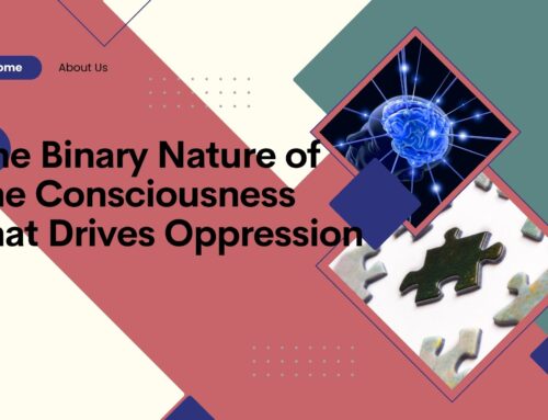 BBB Podcast Episode 9: The Binary Nature of the Consciousness that Drives Oppression