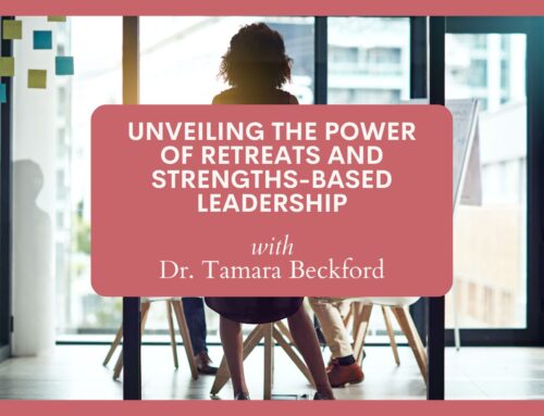 BBB Podcast Episode 15: Unveiling the Power of Retreats and Strengths-Based Leadership with Dr. Tamara Beckford