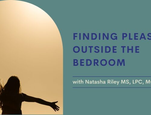 BBB Podcast Episode 28: Finding pleasure outside the bedroom with Natasha Riley MS, LPC, MCC