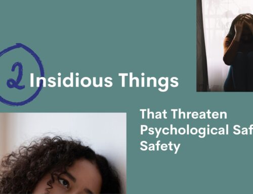 BBB Podcast Episode 31: Two Insidious Things That Threaten Psychological Safety Safety