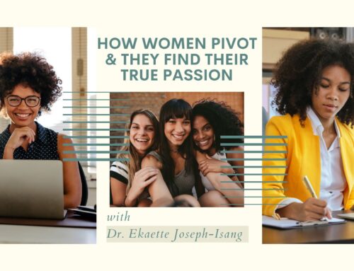 BBB Podcast Episode 48: How Women Pivot & They Find Their True Passion with Dr. Ekaette Joseph-Isang