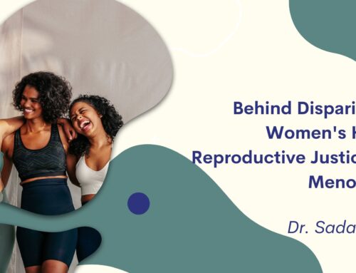 BBB #50: Behind Disparities in Women’s Health Reproductive Justice and Menopause with Dr. Sadaf Lodhi