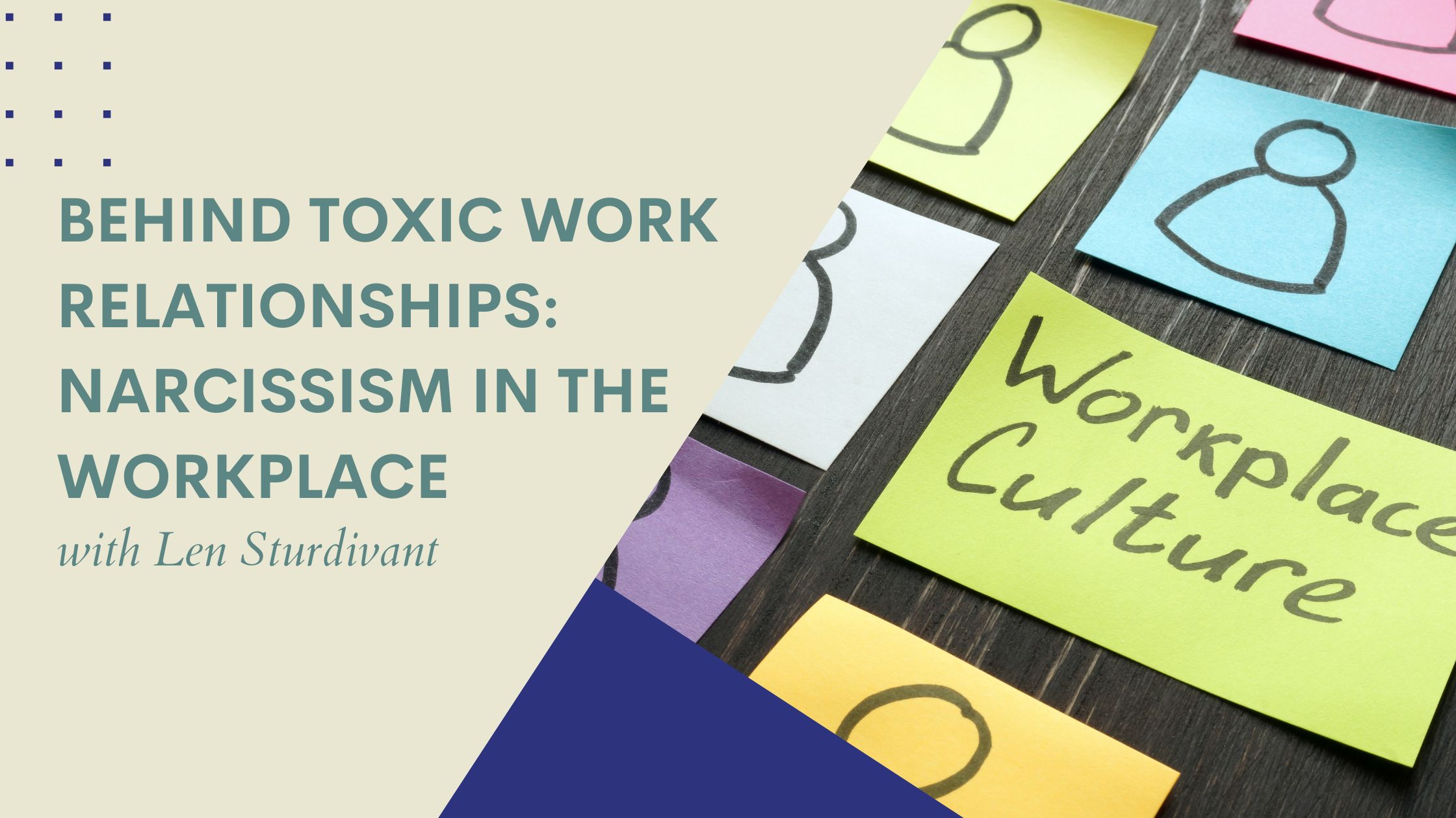 Behind Toxic Work Relationships Narcissism in the Workplace with Len Sturdivant