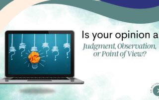 BBB #61: Is Your Opinion a Judgment, Observation, or Point of View?