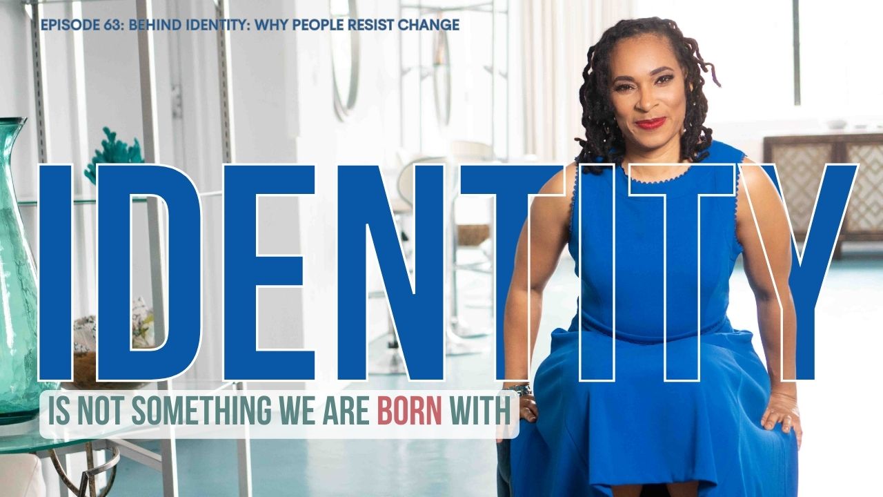 Behind Identity Why People Resist Change