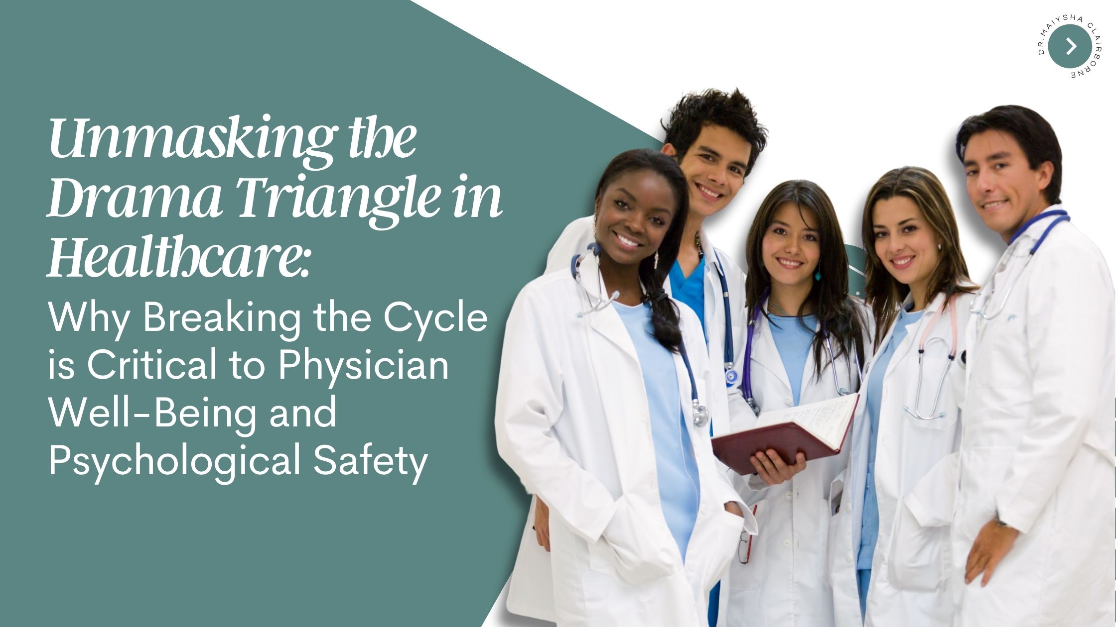 Unmasking the Drama Triangle in Healthcare: Why Breaking the Cycle is Critical to Physician Well-Being and Psychological Safety